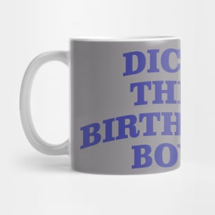 Dick the birthday boy Mug